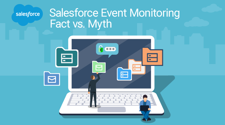 Salesforce Event Monitoring Facts – Fighting Fundamental Misunderstandings